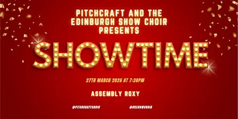 Showtime! event image at Assembly Roxy, 2 Roxburgh Place, Edinburgh, EH8 9SU