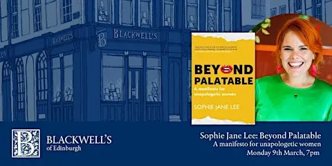 Sophie Jane Lee: Beyond Palatable