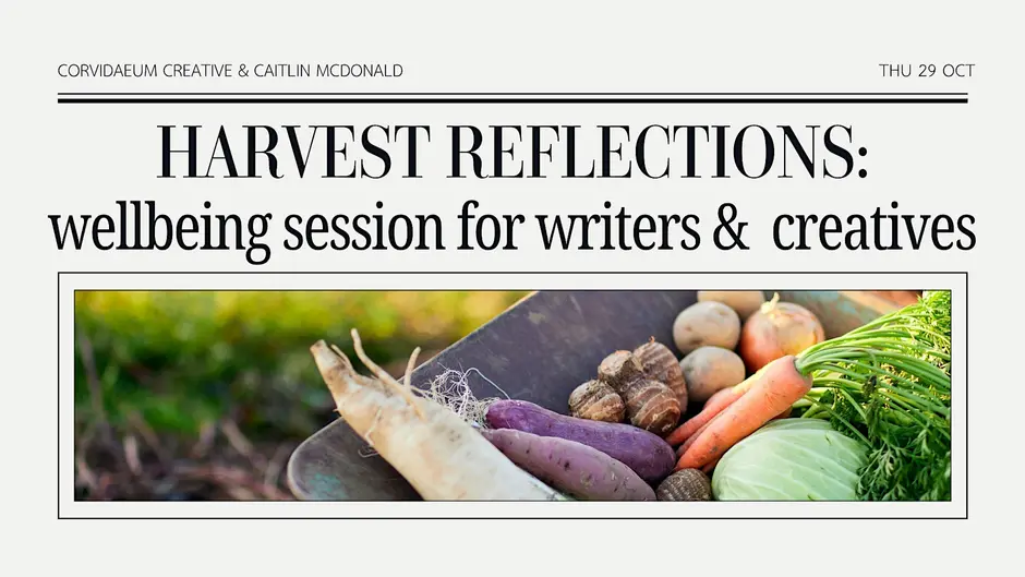 Harvest Reflections: A Wellbeing Session for Writers & Creatives