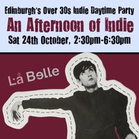 An Afternoon of Indie: EDINBURGH (over 30s), 2:30pm-6:30pm